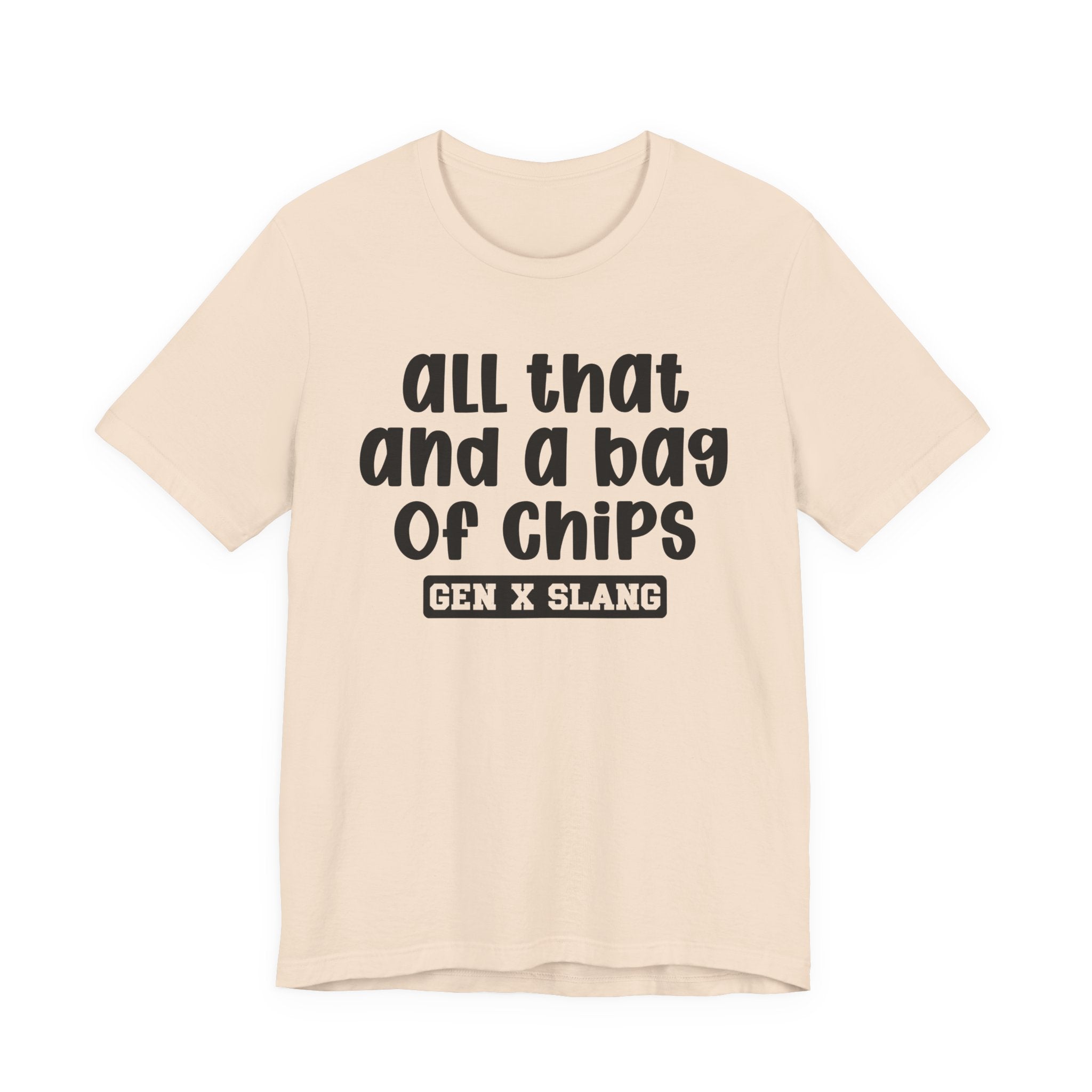 Gen X Slang T-Shirt - All That And A Bag Of Chips - Retro Humor Tee