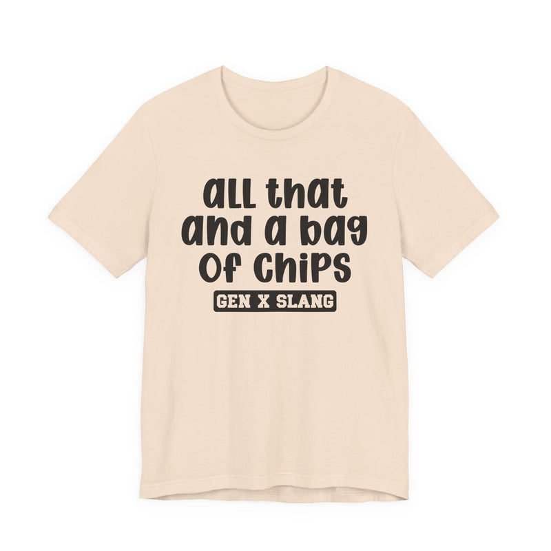 Gen X Slang T-Shirt — All That And A Bag Of Chips — Retro Humor T-Shirt