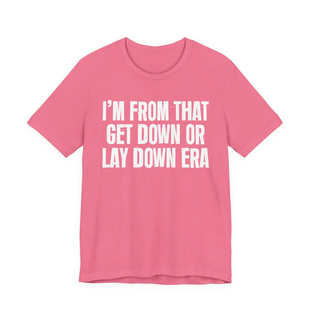 I'm From That Get Down Or Lay Down Era - Funny Growing Up Tee