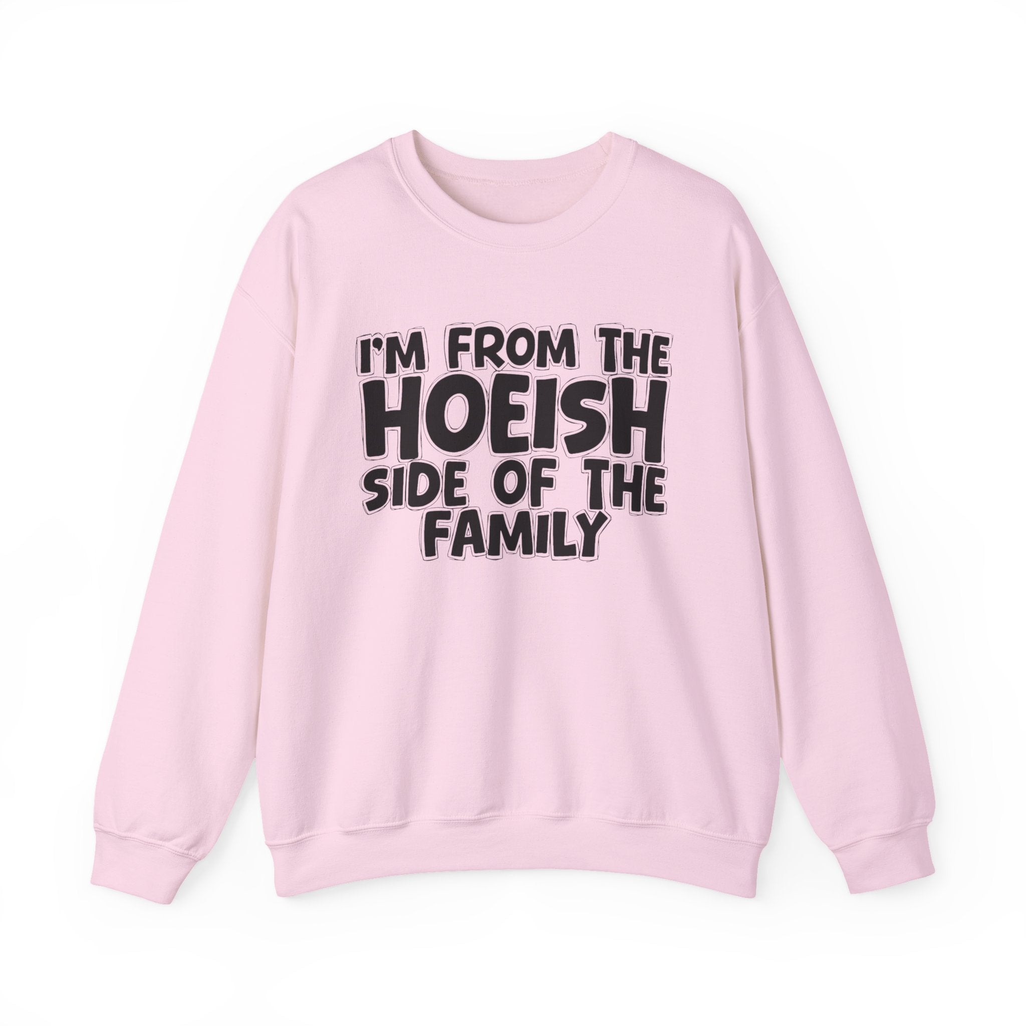 I'm From the Hoeish Side of the Family - Hilarious Family Pride Sweatshirt