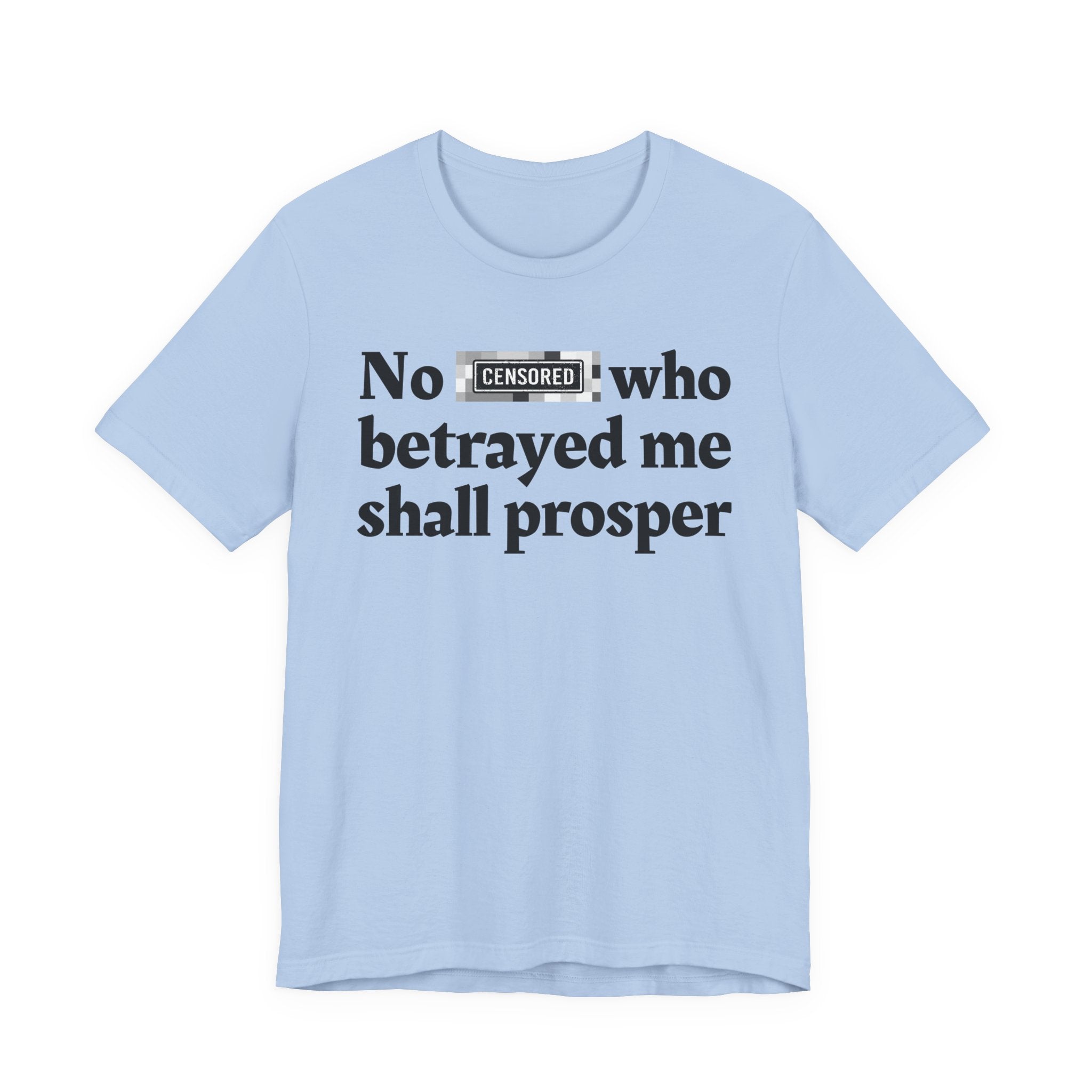 No Bitch Who Betrayed Me Shall Prosper — Bold Christian Statement T-Shirt