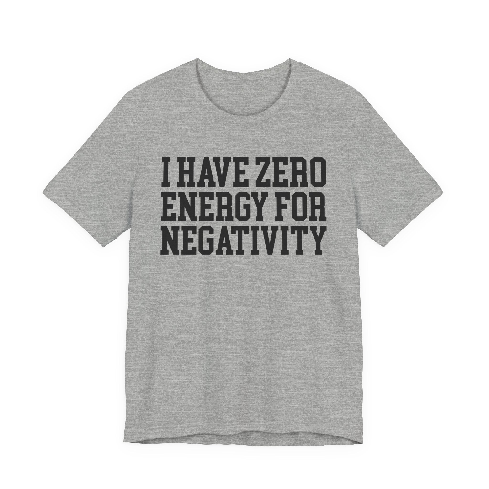 I Have Zero Energy For Negativity - Tshirt