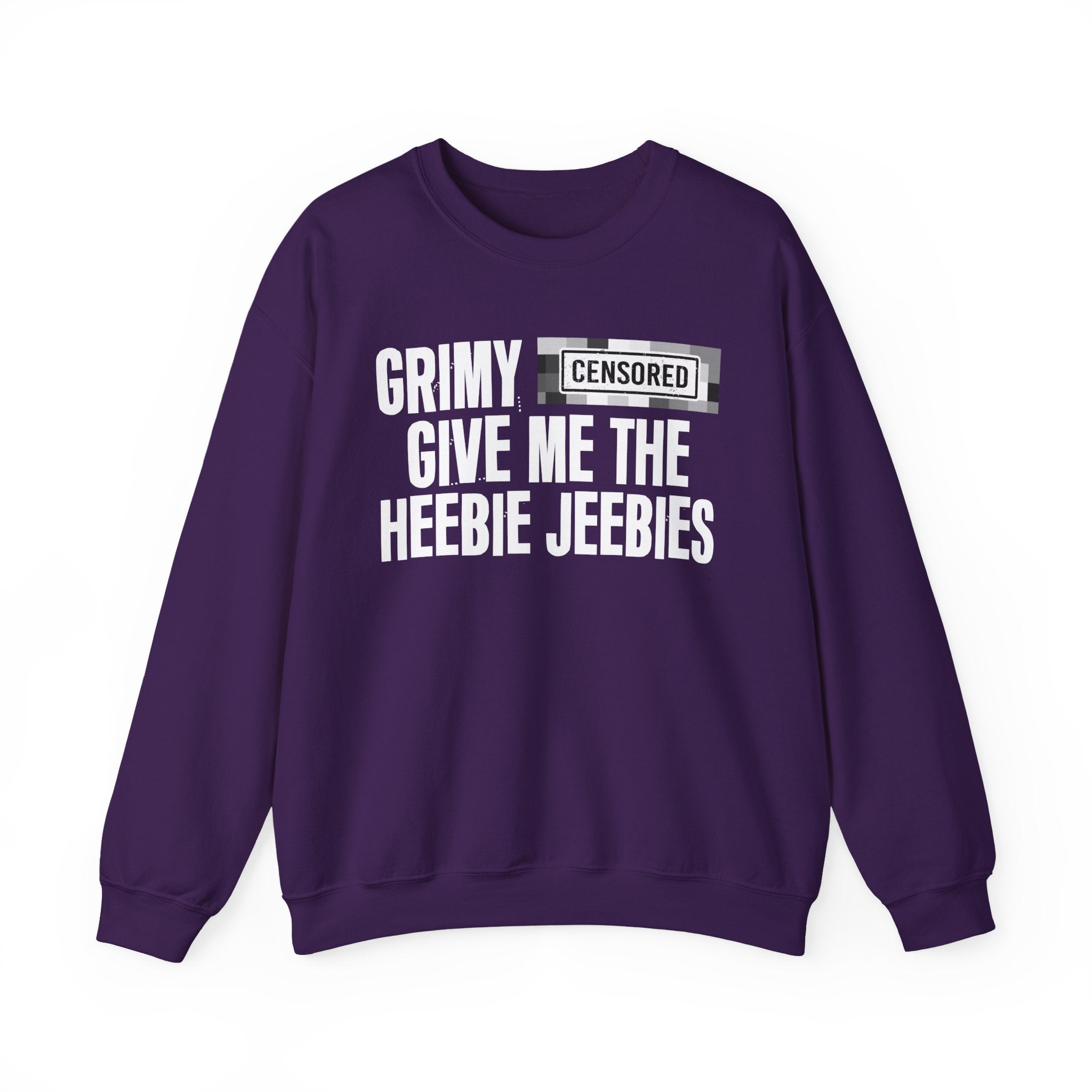 Grimy (Censored Bitches) Give Me The Heebie Jeebies" Funny Scary Quote Sweatshirt