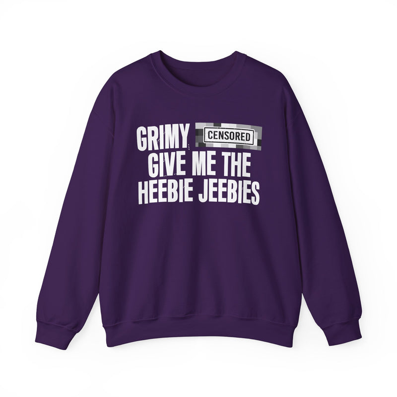 Grimy [Censored] Give Me The Heebie Jeebies - Sweatshirt