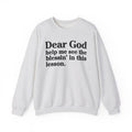 Dear God Help Me See the Blessin' in This Lesson - Positive Christian Sweatshirt