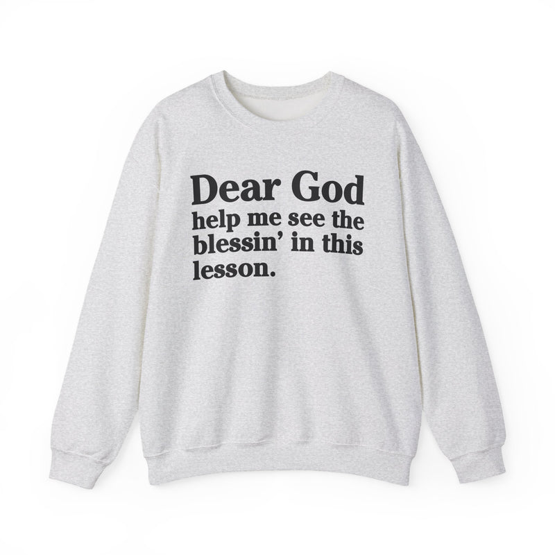 Dear God Help Me See the Blessin' in This Lesson — Positive Christian Sweatshirt