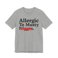 Allergic To Musty Niggas — Sarcastic Statement T-Shirt