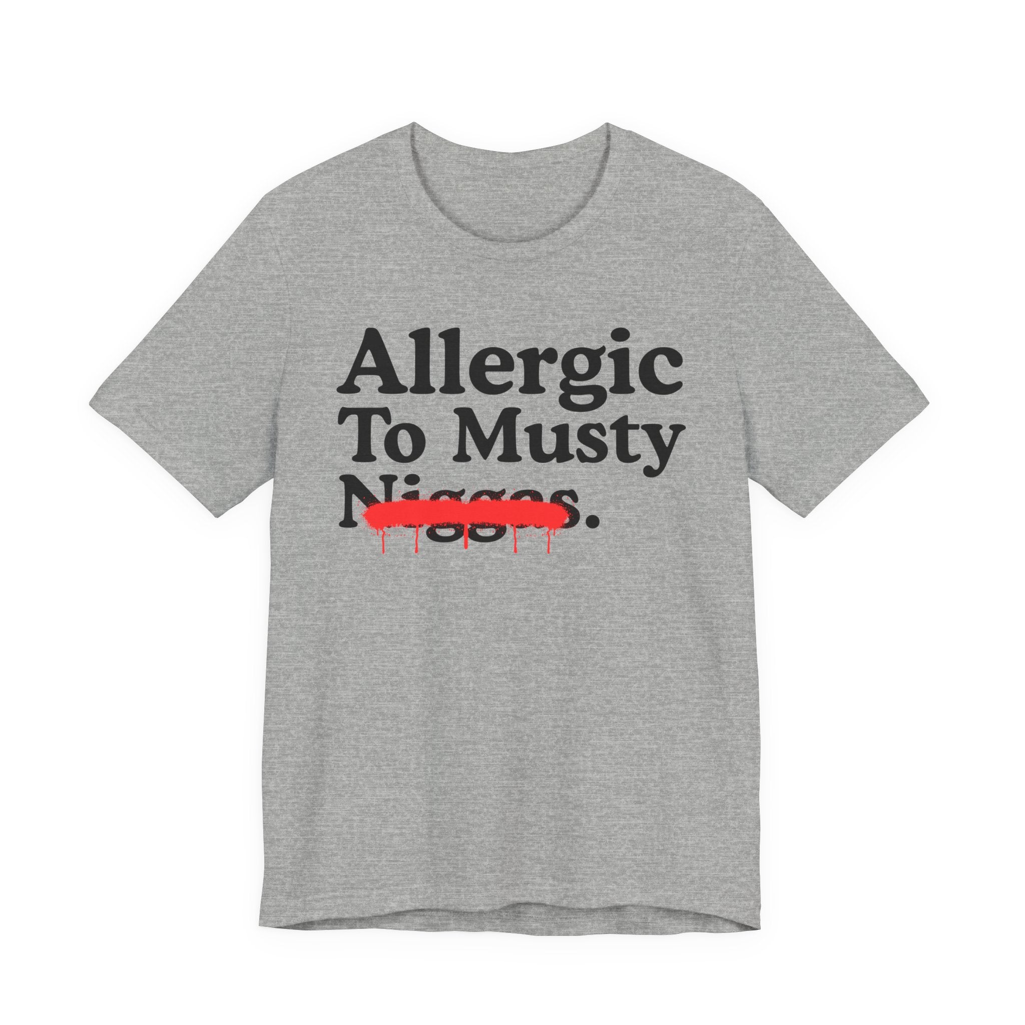 Allergic To Musty Niggas — Sarcastic Statement T-Shirt