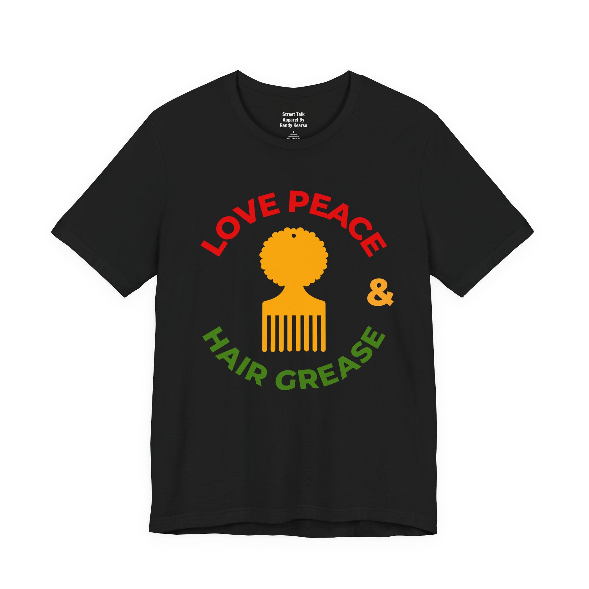 Love Peace And Hair Grease T-shirt