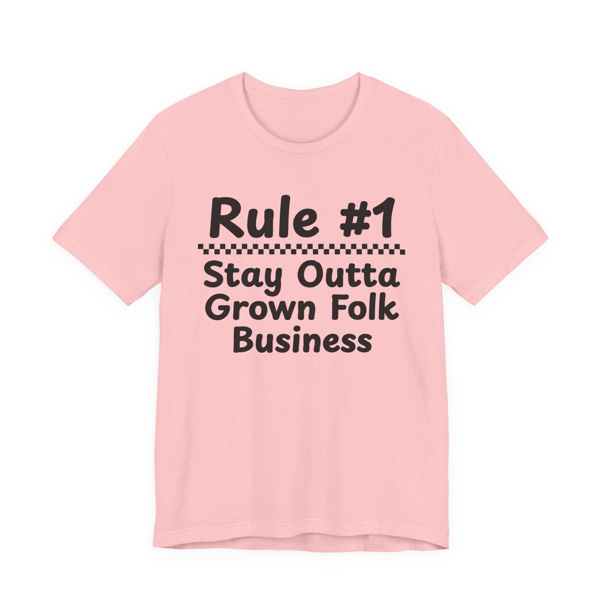 Rule #1 Stay Outta Grown Folk Business - Funny Back In The Days T-Shirt