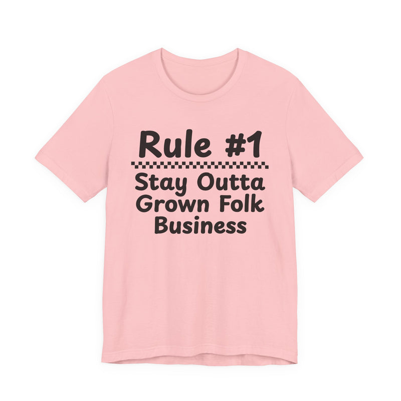 Rule #1 Stay Outta Grown Folk Business — Funny Back In The Days T-Shirt