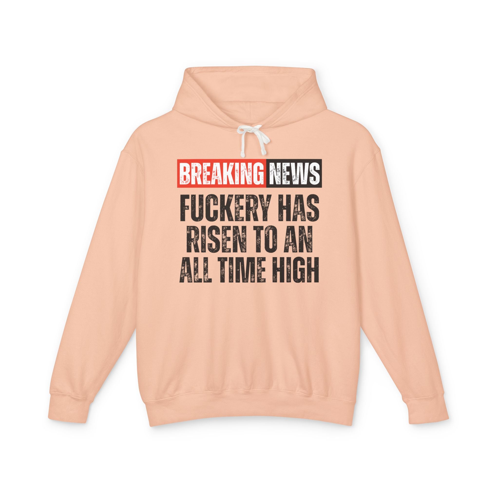 Breaking News: Fuckery Has Risen To An All Time High － Funny News Alert Hoodie