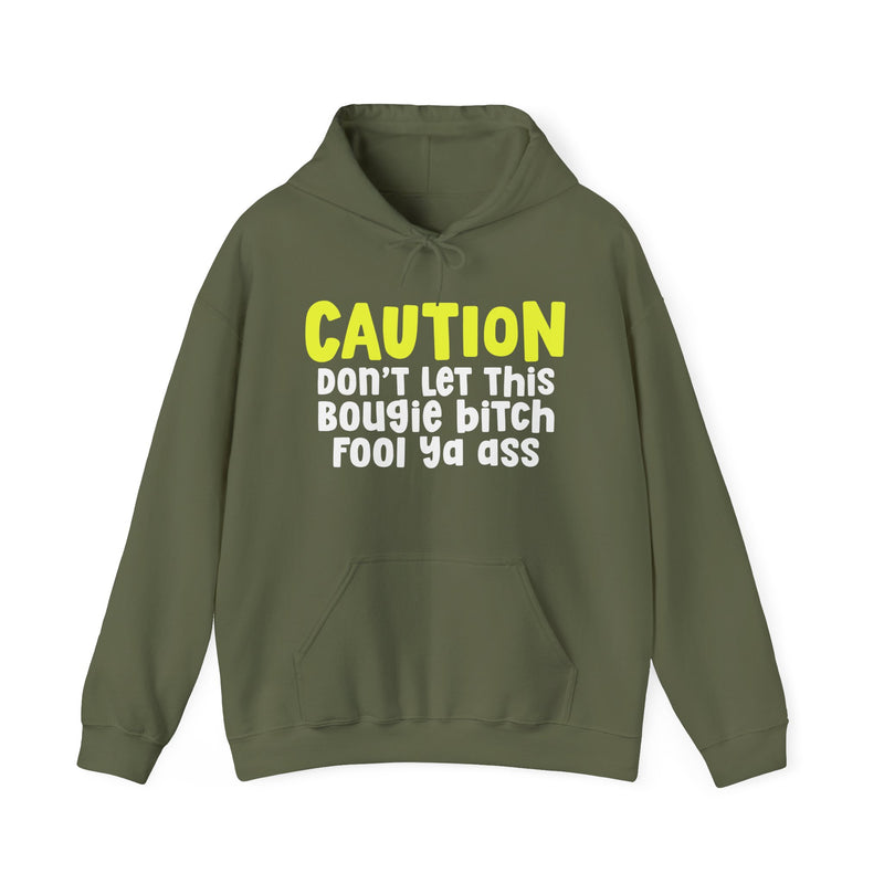 Caution Don't Let This Bougie Bitch Fool Ya Ass — Sassy Warning Statement Hoodie