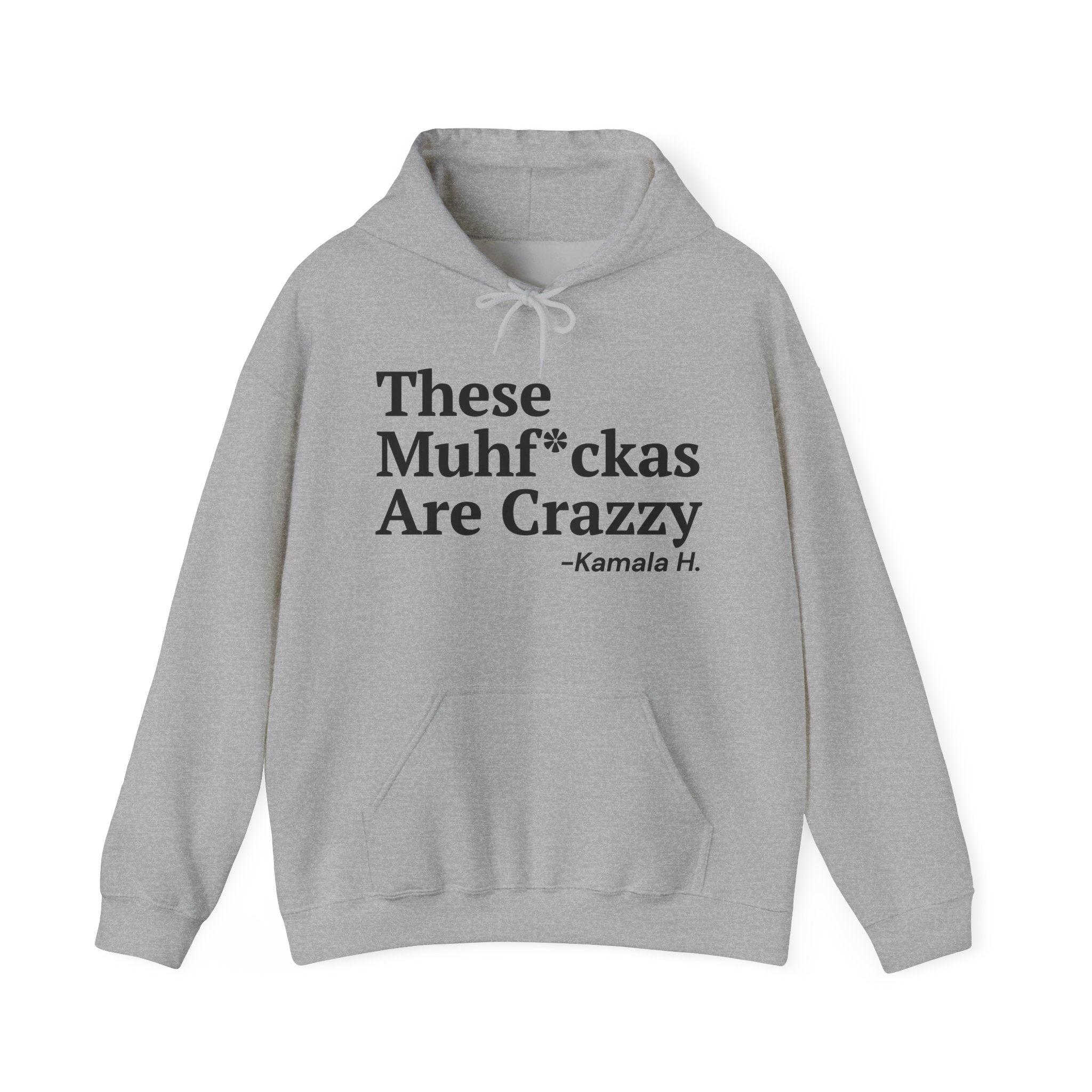 These MuhFuckas Are Crazzy - Hoodie