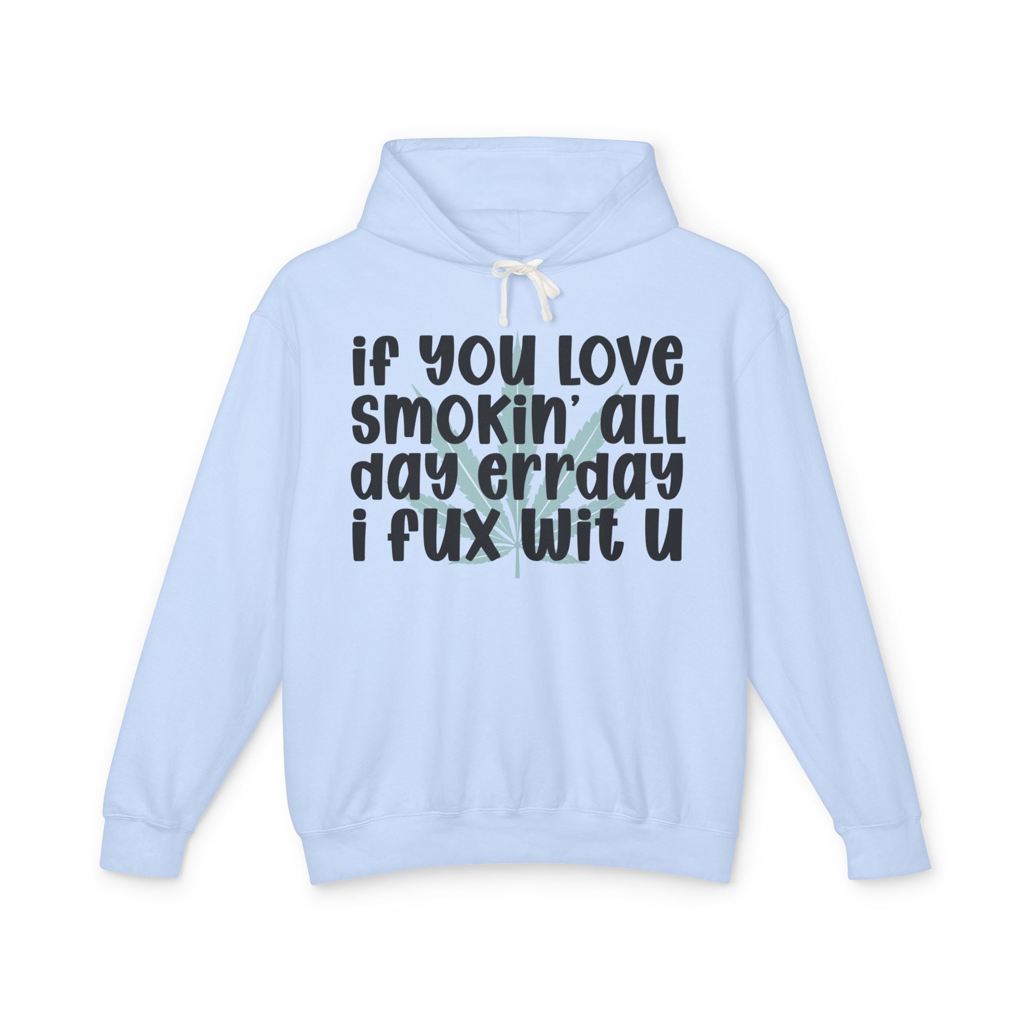If You Love Smokin' All Day Err'day I Fux Wit U- Hip-Hop Lovers Hoodie