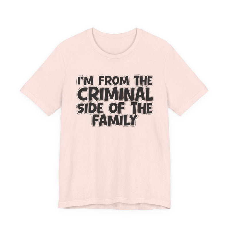 Soft Cream t-shirt with 'I'M FROM THE CRIMINAL SIDE OF THE FAMILY' in black hand-drawn bubble lettering on the chest, front flat-lay mockup view.