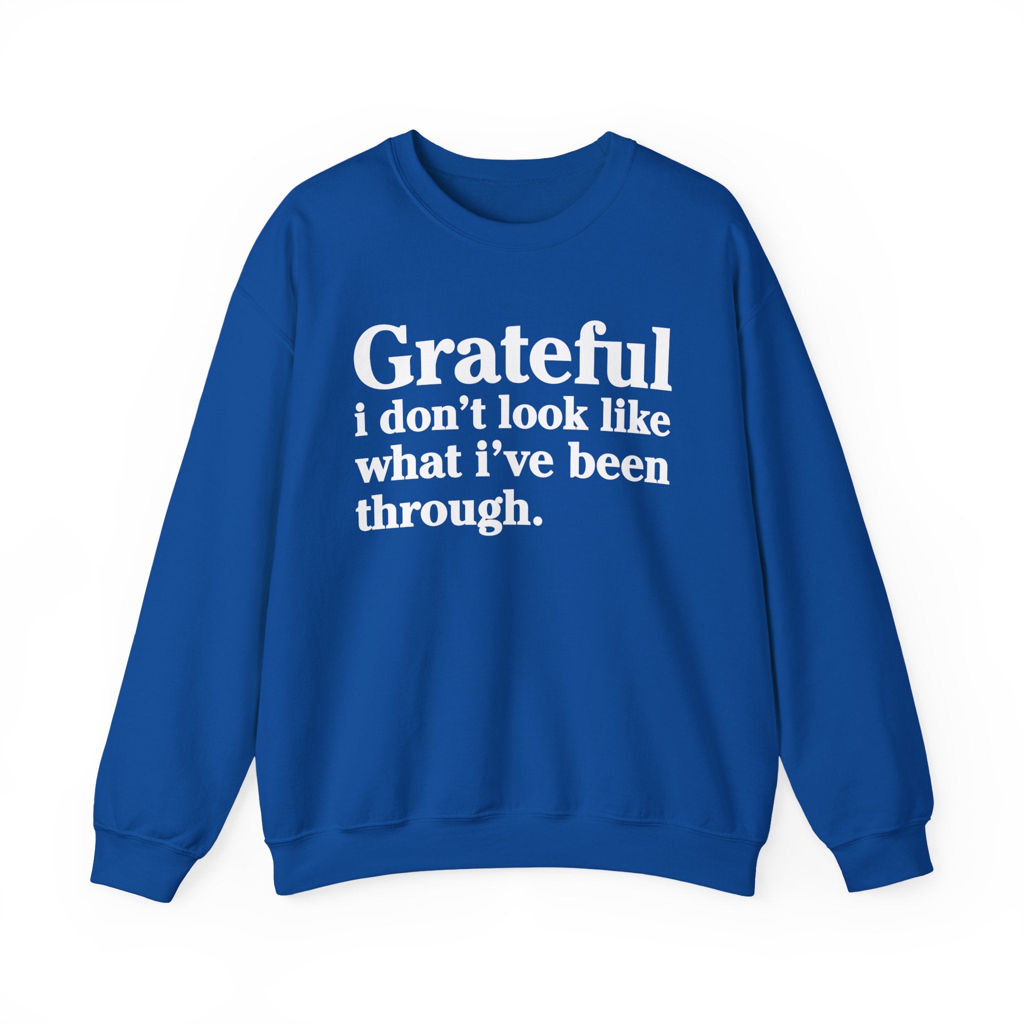 Grateful I Don't Look What I've Been Through - Positive Christian Sweatshirt