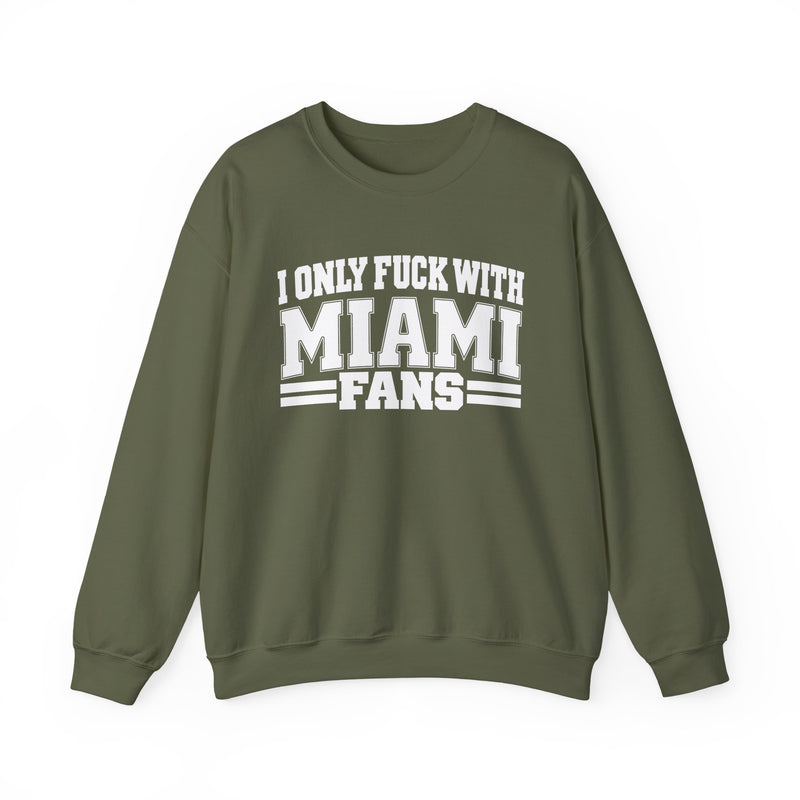 I Only Fuck With Miami Fans — Bold Sport Fans Declaration Sweatshirt