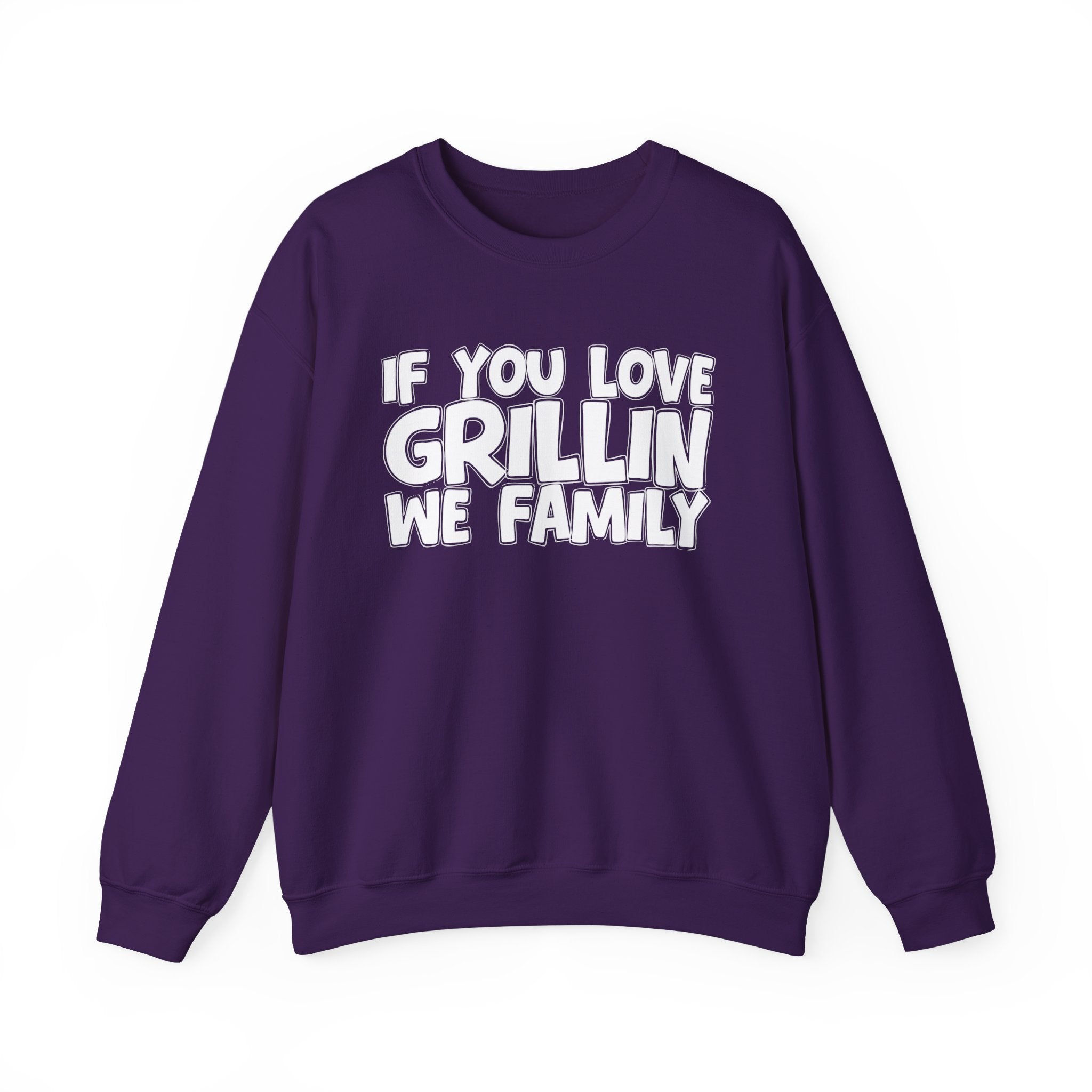 If You Love Grillin We Family — Motivational Hustle Statement Sweatshirt