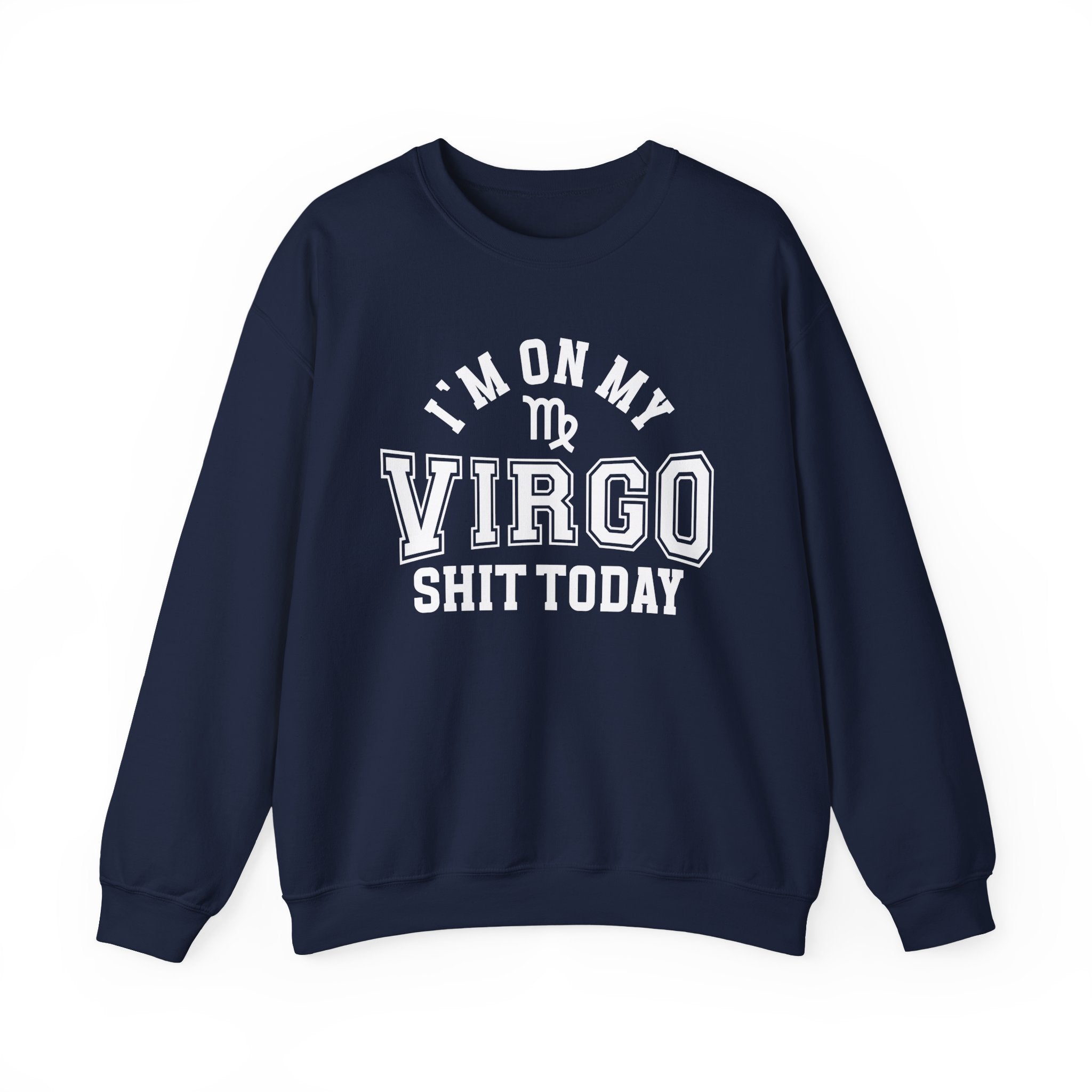 I'm On My Virgo Shit Today - Sweatshirt