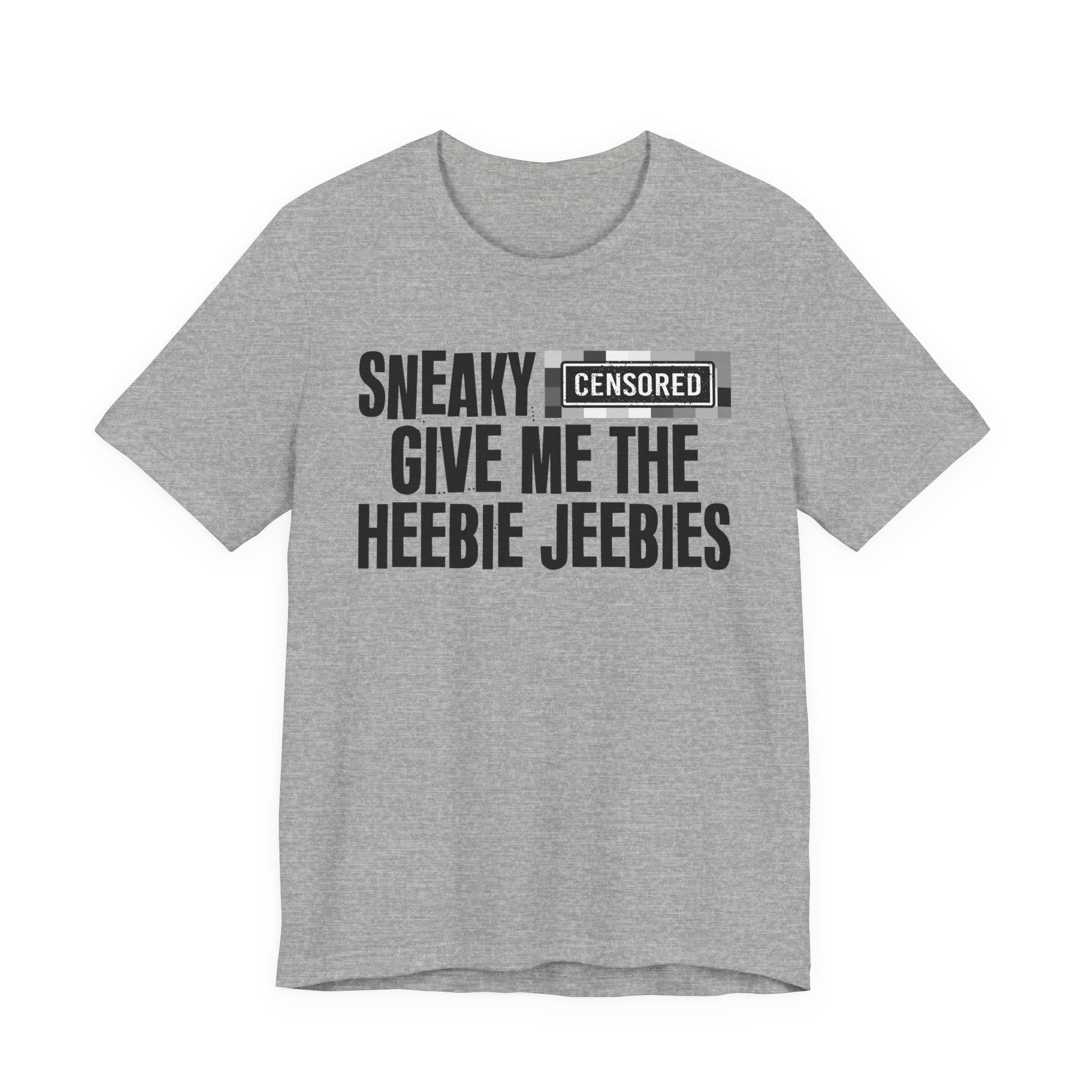 Sneaky Censored [Bitch] Give Me The Heebie Jeebies - Funny Scary Quote Tee