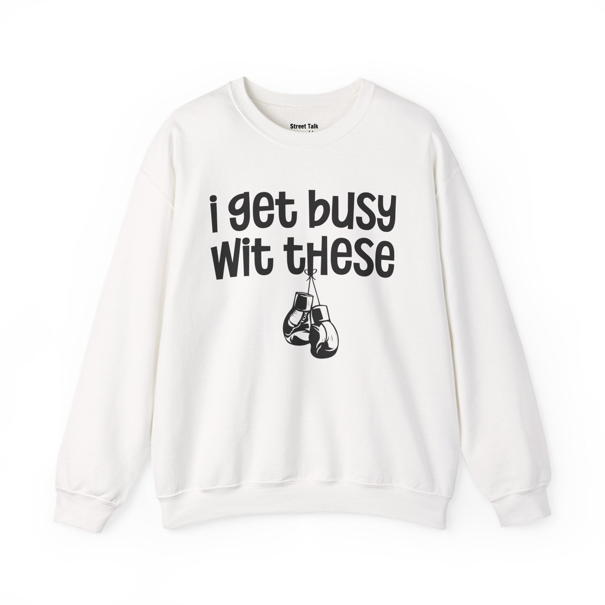 I Gets Busy Wit These Sweatshirt