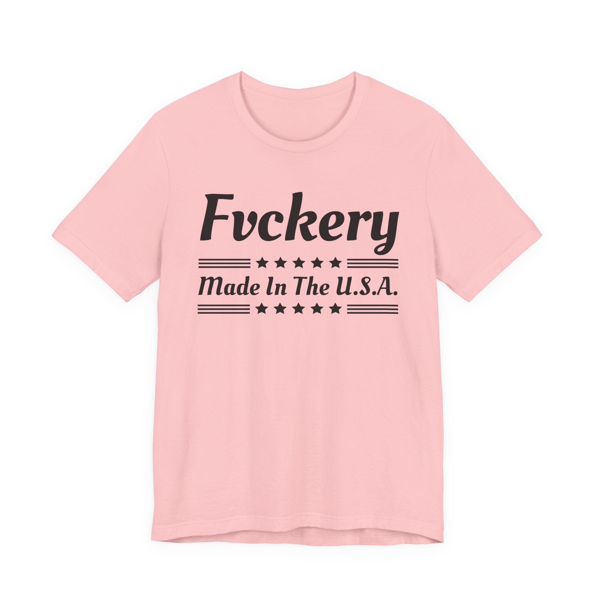Fuckery Made In The USA T-shirt