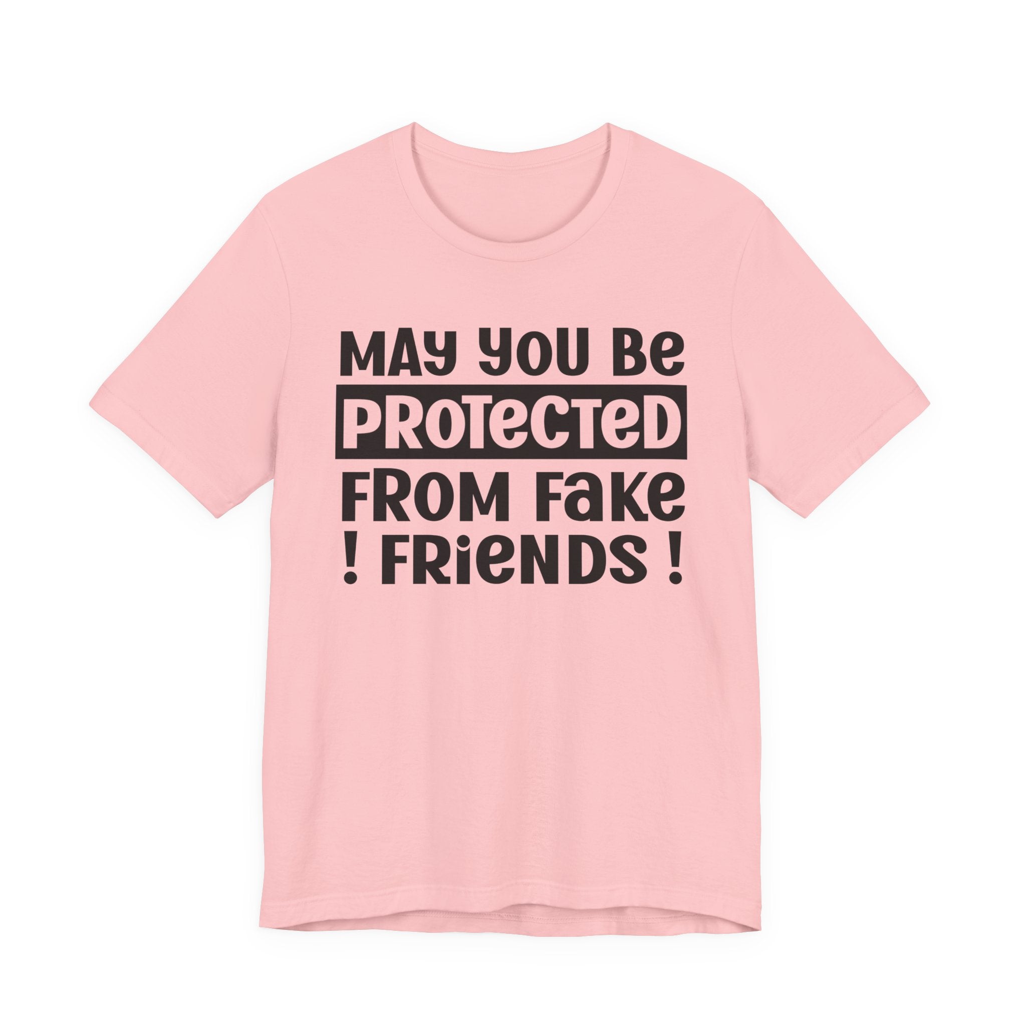 May You Be Protected From Fake Friends - Protective Wish Tee Shirt