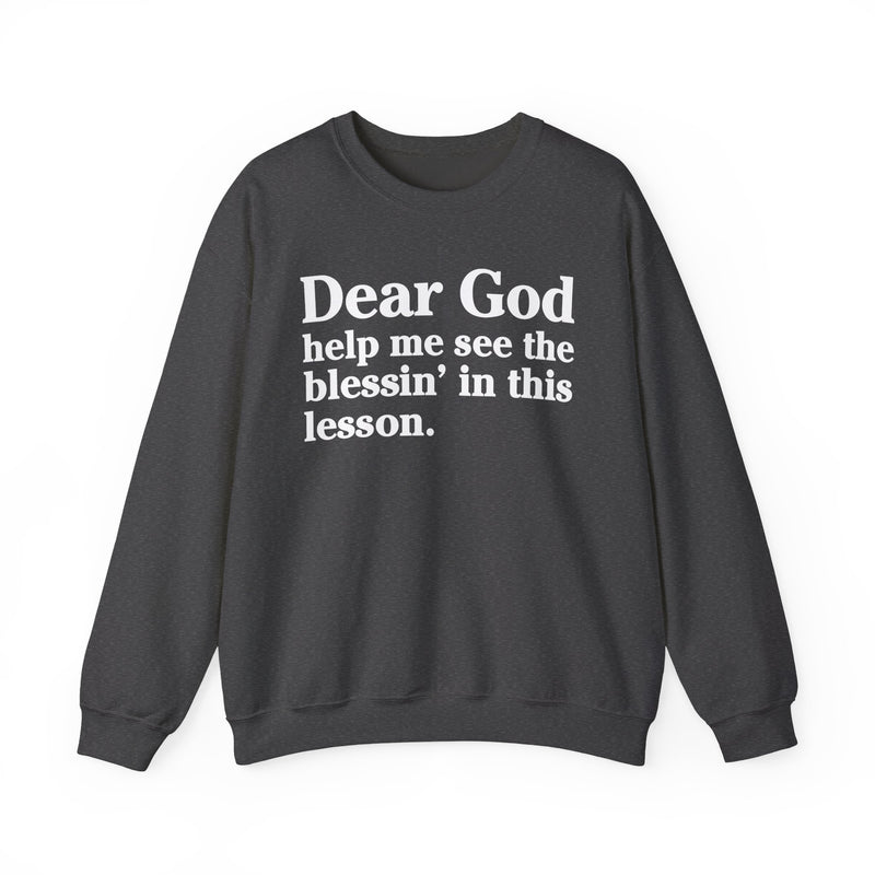 Dear God Help Me See the Blessin' in This Lesson — Positive Christian Sweatshirt