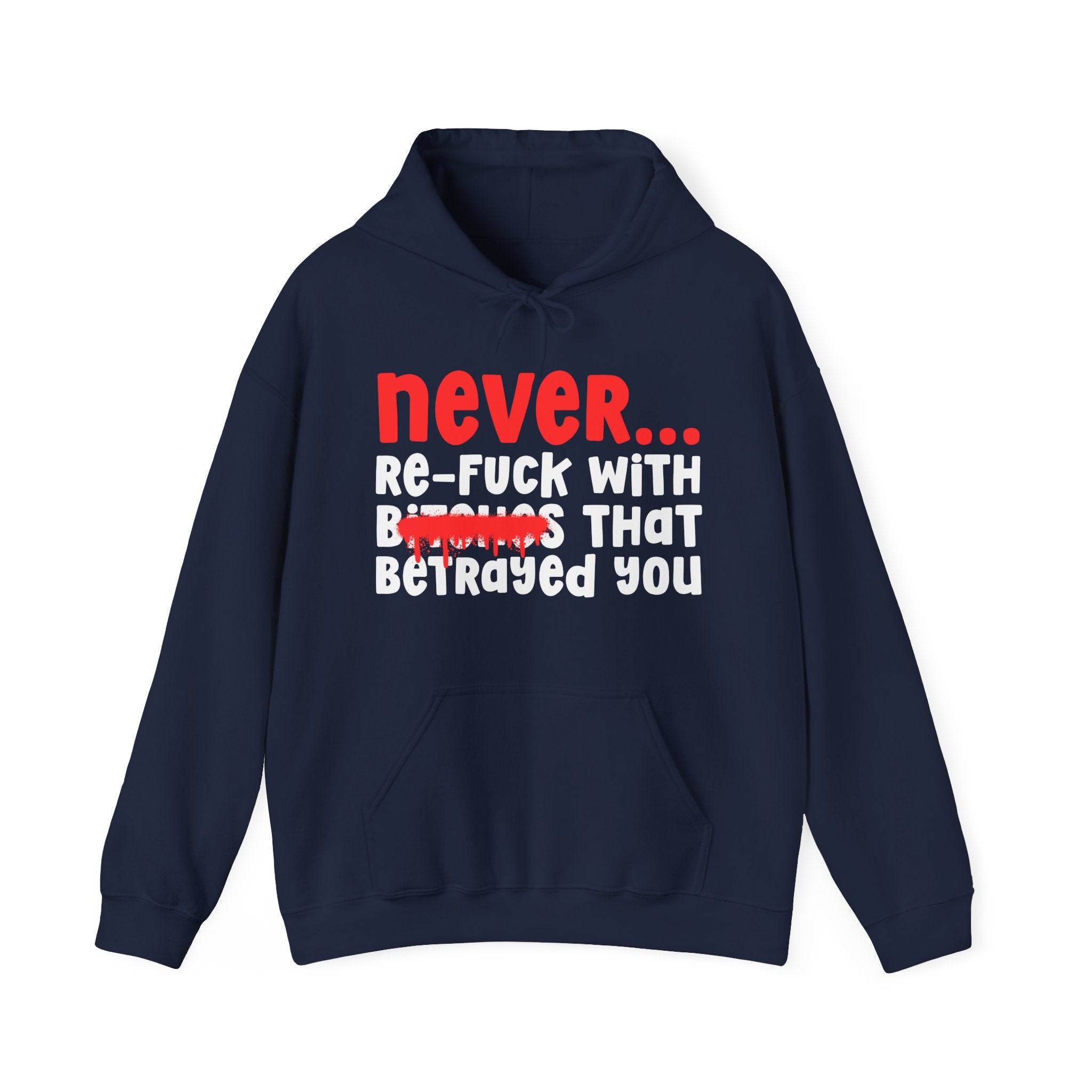 Never Re-Fuck Wit Bitches That Betrayed You － Real Advice Hoodie