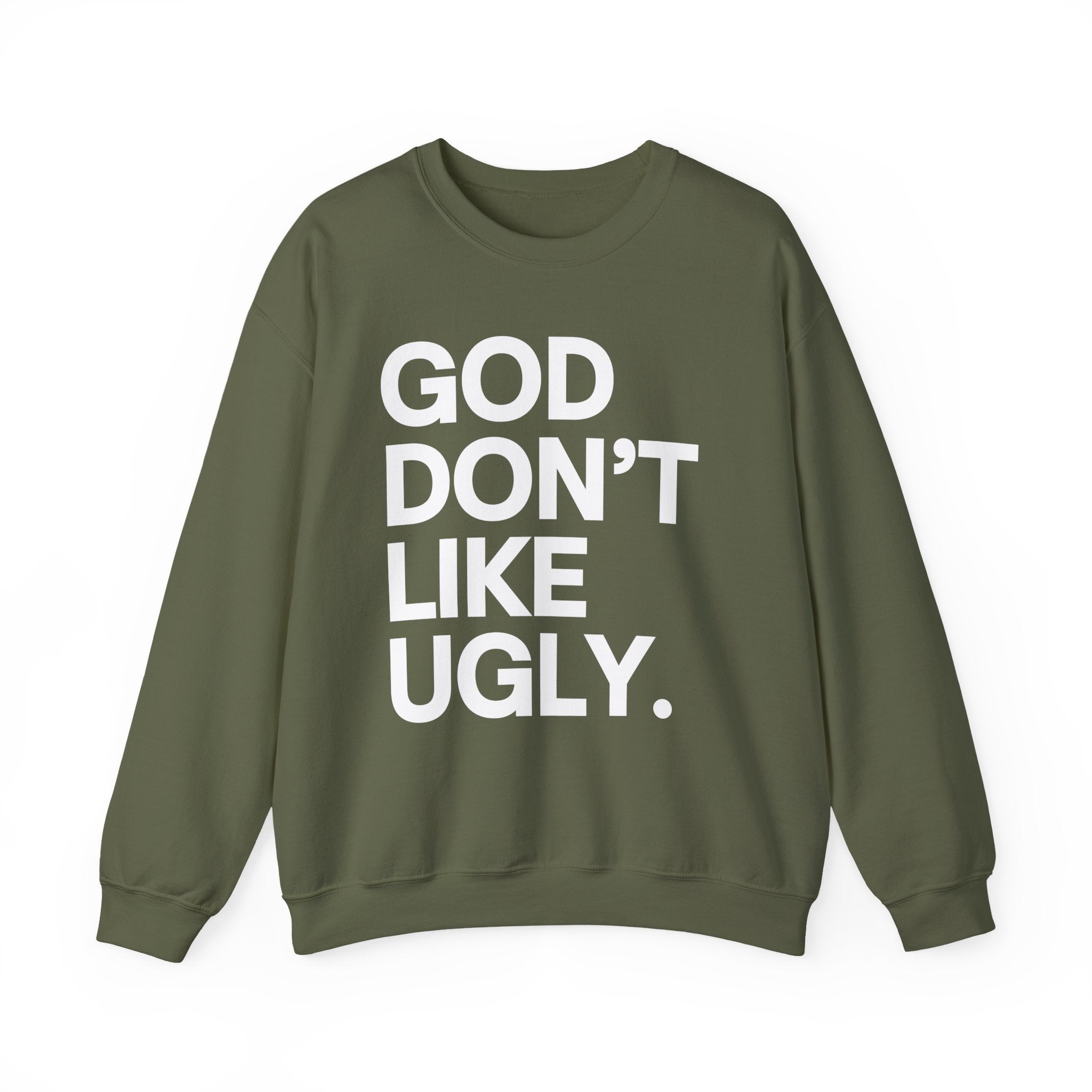 God Don't Like Ugly Sweatshirt