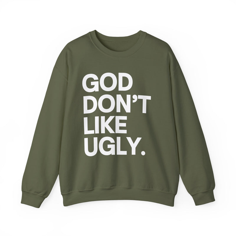 God Don't Like Ugly Sweatshirt