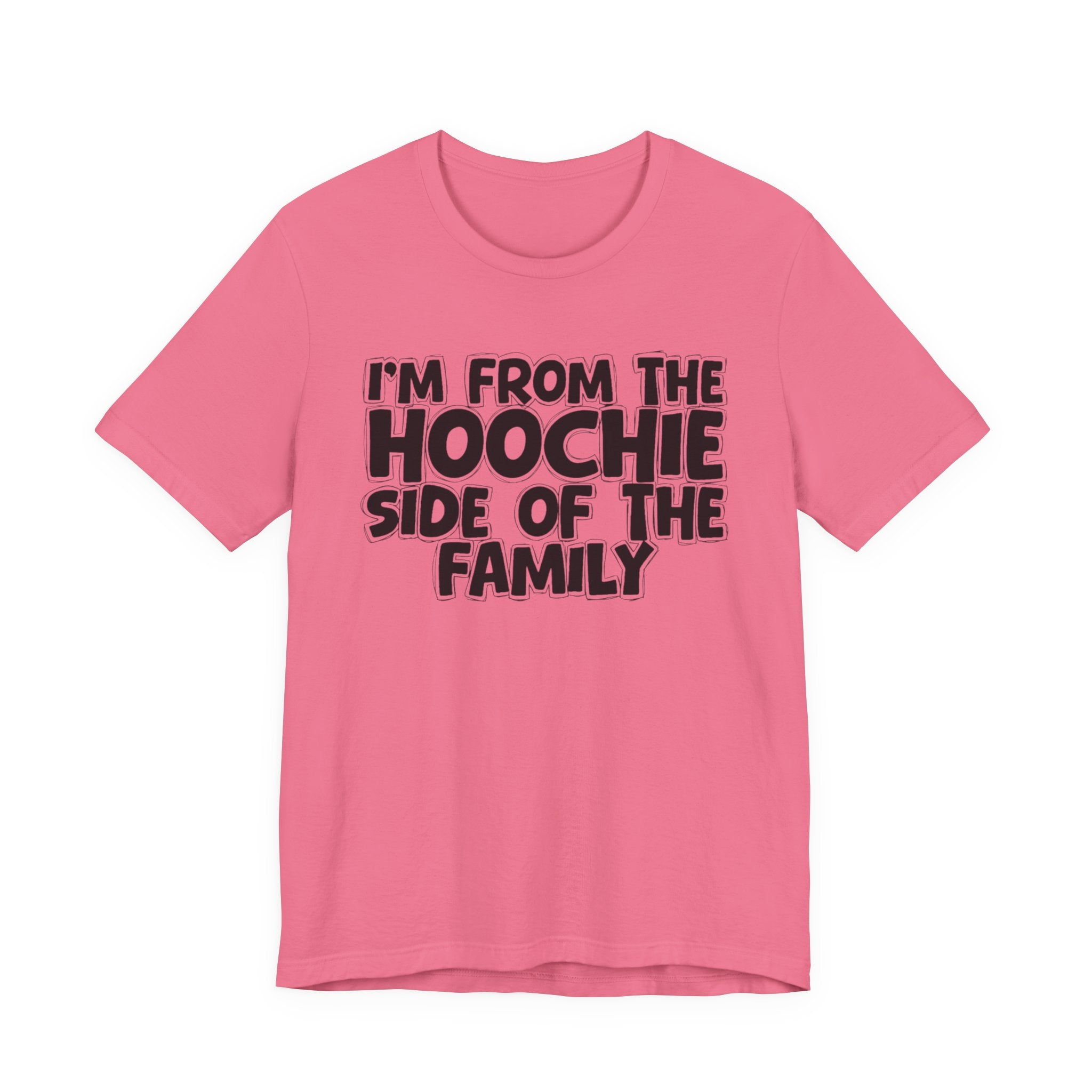 I'm From The Hoochie Side Of The Family － Humorous Family Pride T-Shirt