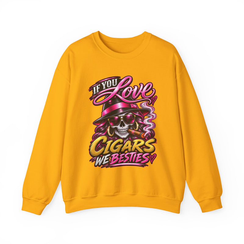 If You Love Cigars We Besties — Vintage Smokers Sweatshirt