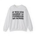 If You Love Listenin' To Reggaeton We Homies - Reggaeton Fan Sweatshirt