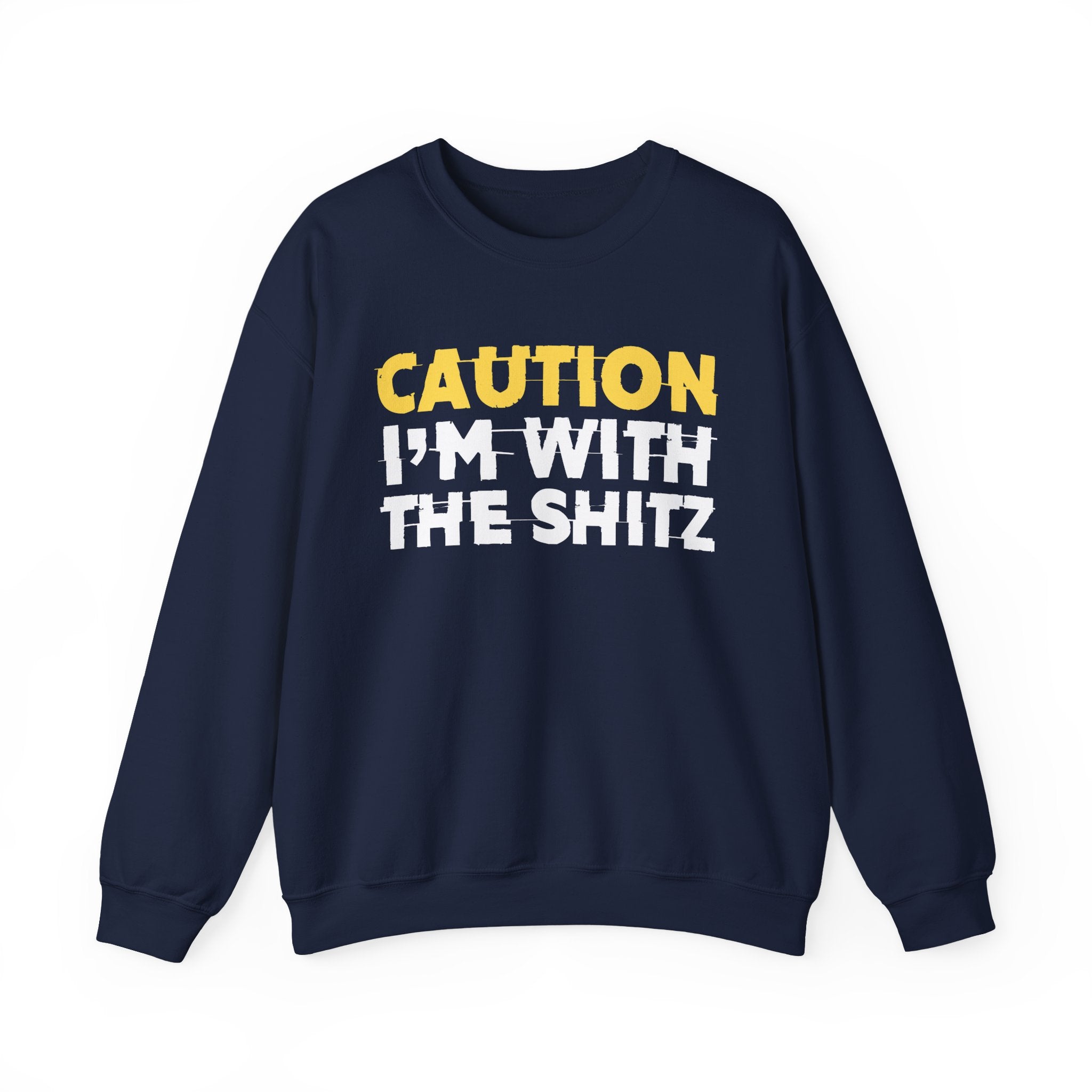 Caution I'm With The Shitz - Stand Your Ground Statement Sweatshirt