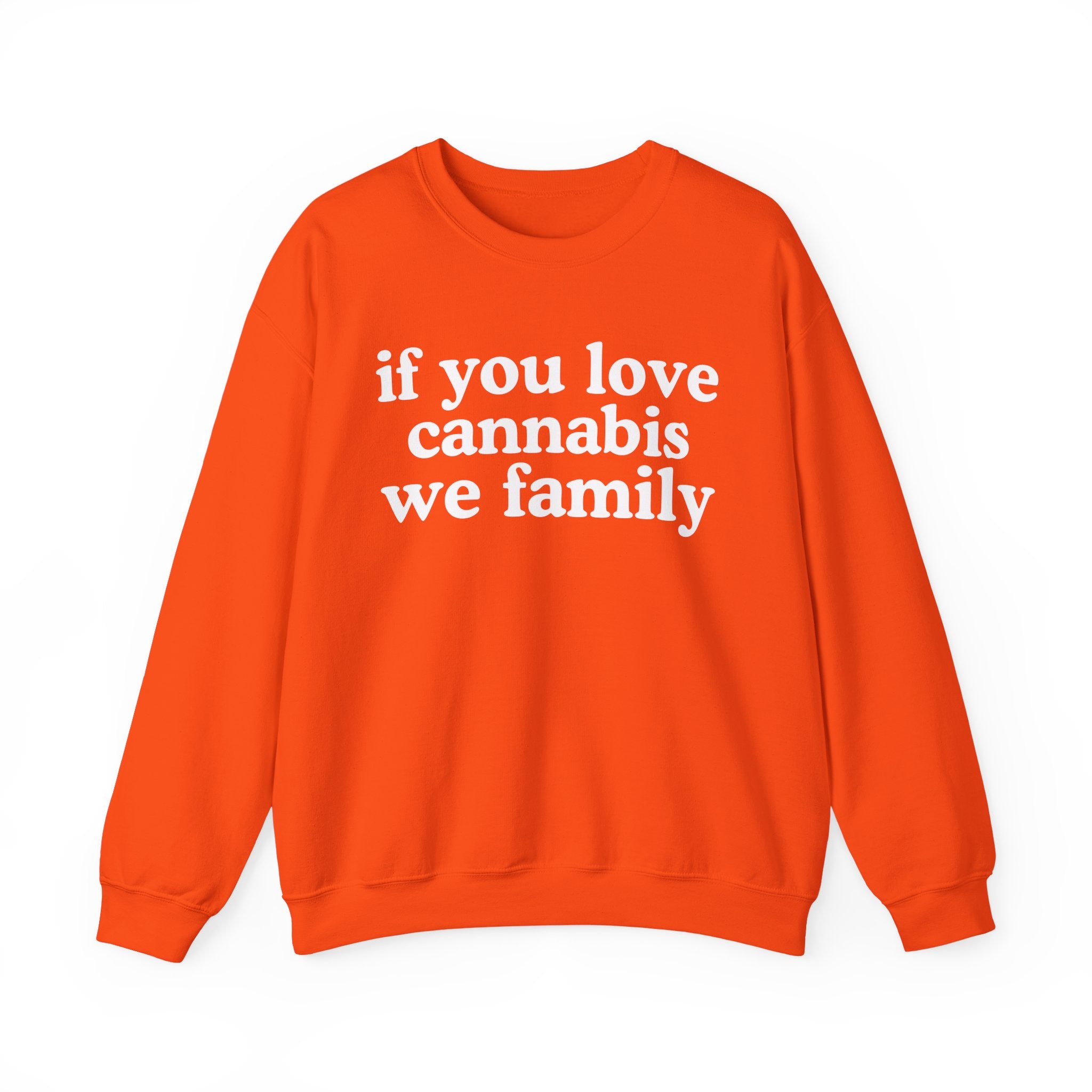 If You Love Cannabis We Family - Cannabis Lovers Gift Sweatshirt