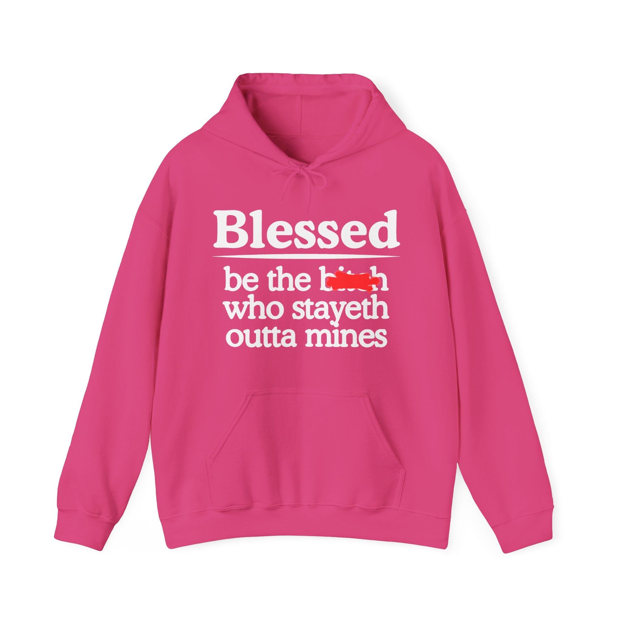 Blessed Be The Bitch Who Stayeth Outta Mines — Funny Inspirational Hoodie