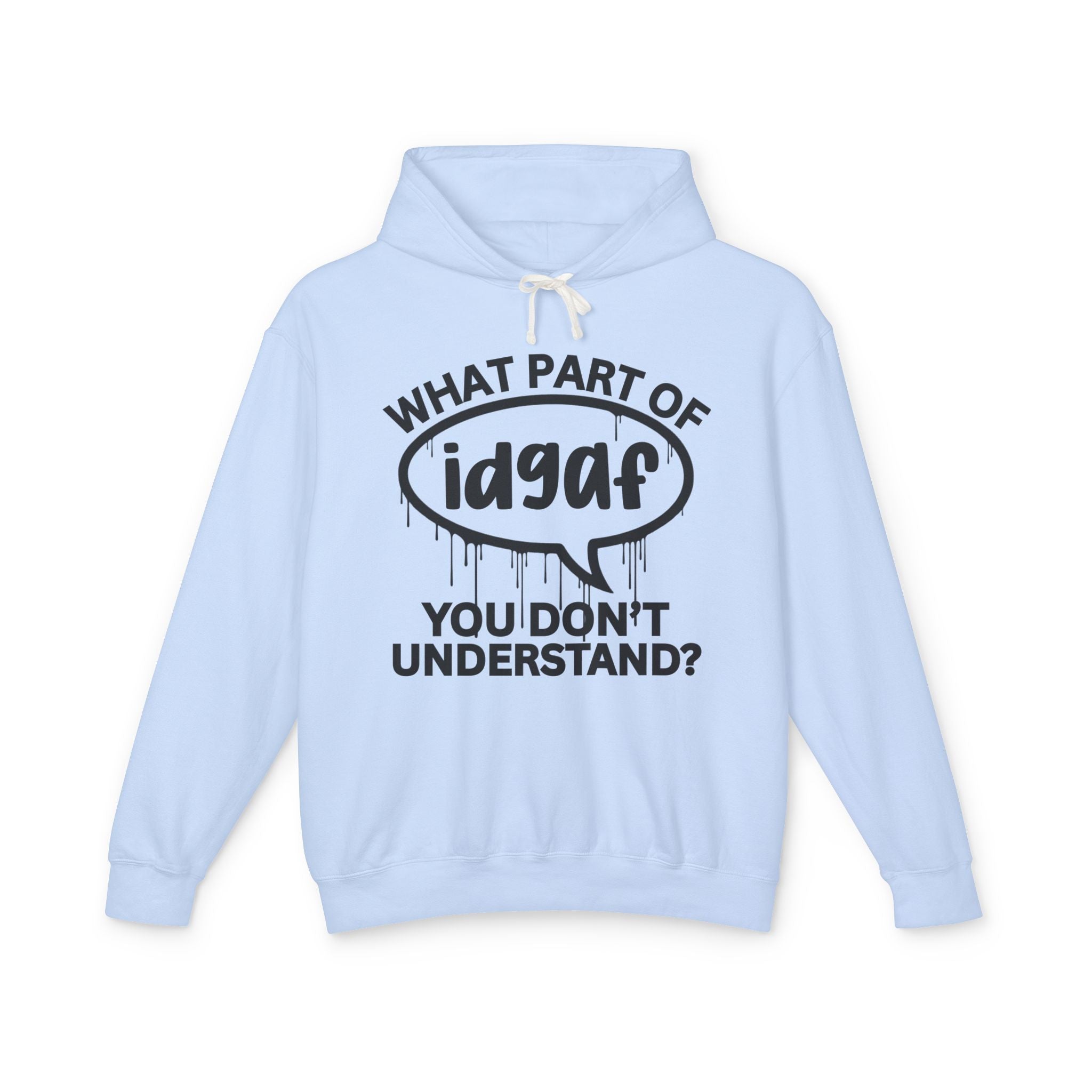 What Part of IDGAF You Don't Understand? Bold Statement Hoodie