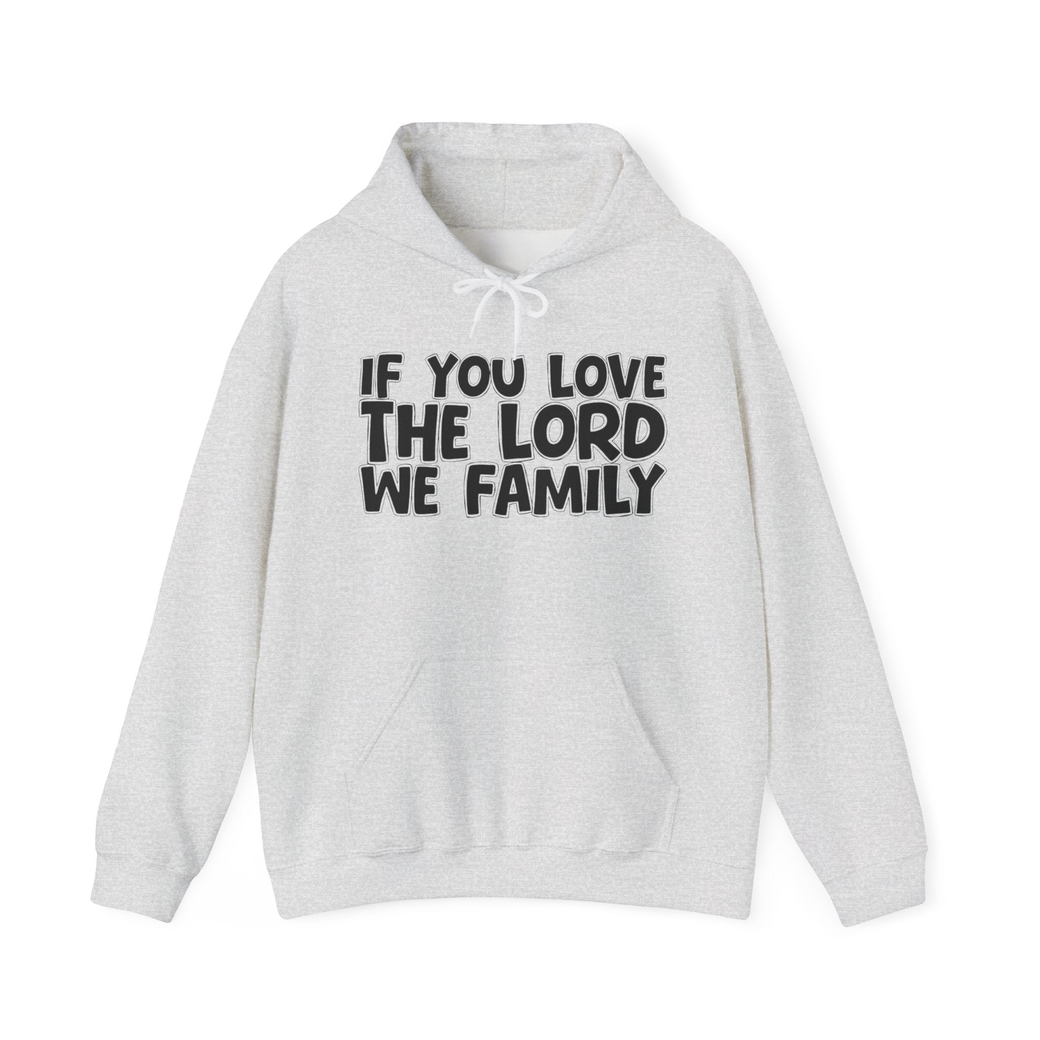 If You Love The Lord We Family - Inspirational Faith Hoodie
