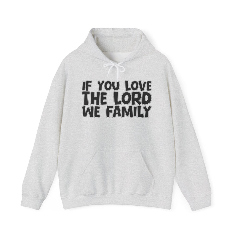 If You Love The Lord We Family —— Inspirational Faith Hoodie