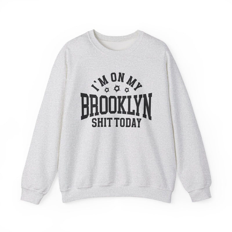 I'm On My Brooklyn Shit Today (Bullet Holes) — Sweatshirt