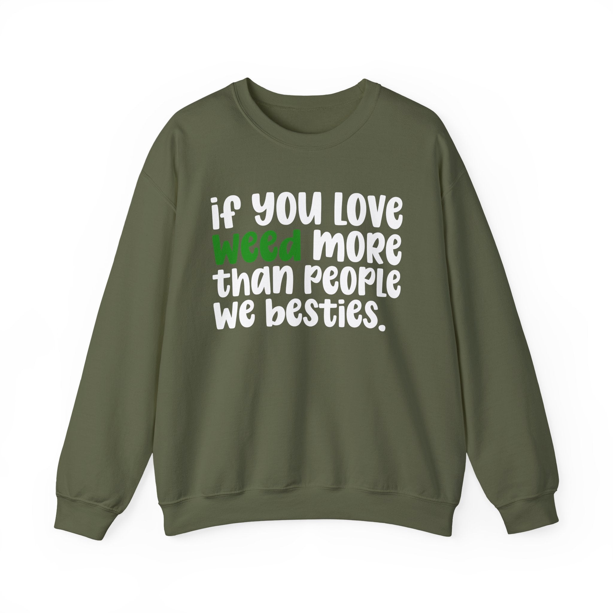 If You Love Weed More Than People We Besties — Cannabis Sweater