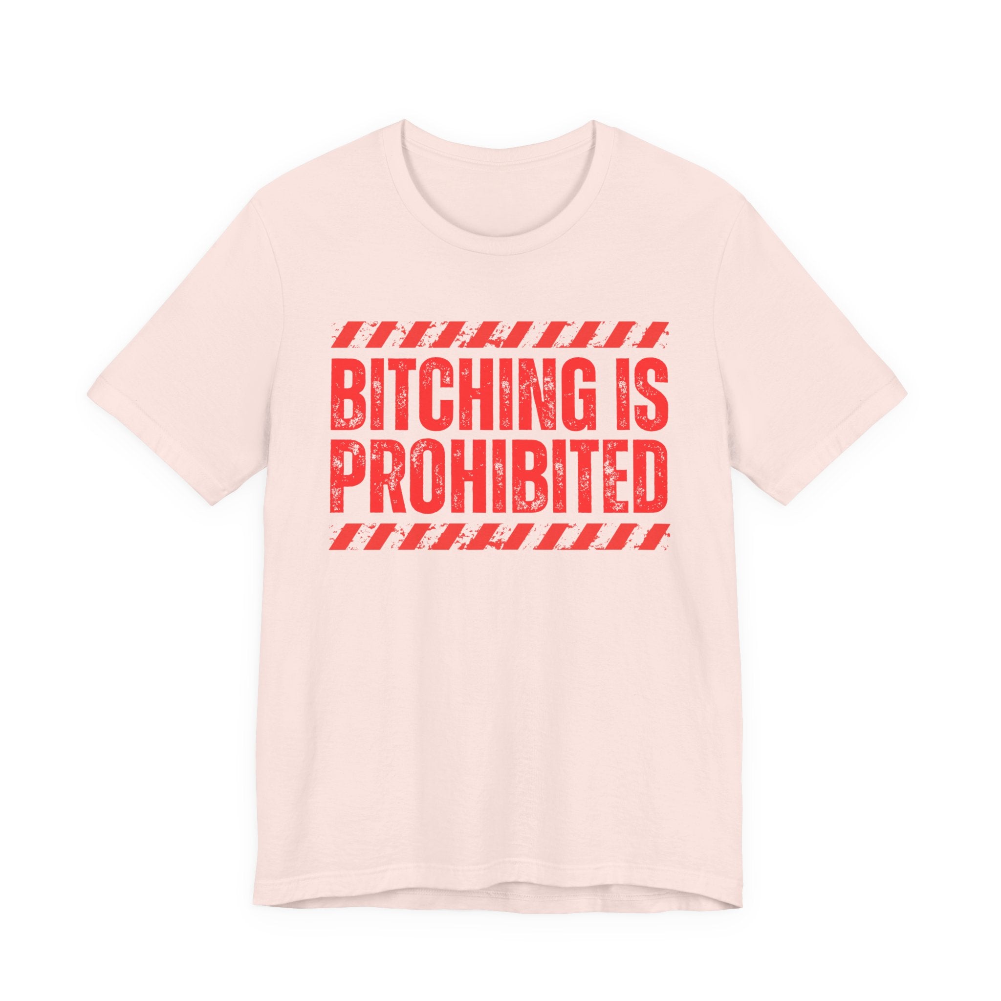 Bitching Is Prohibited－Boundaries Setting Expression T-Shirt