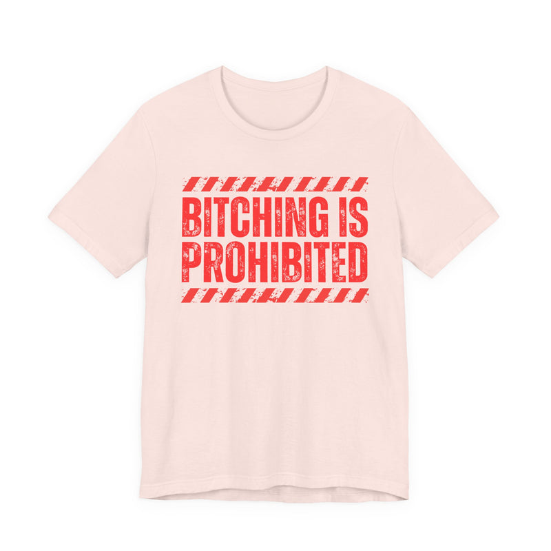 Bitching Is Prohibited－Boundaries Setting Expression T-Shirt
