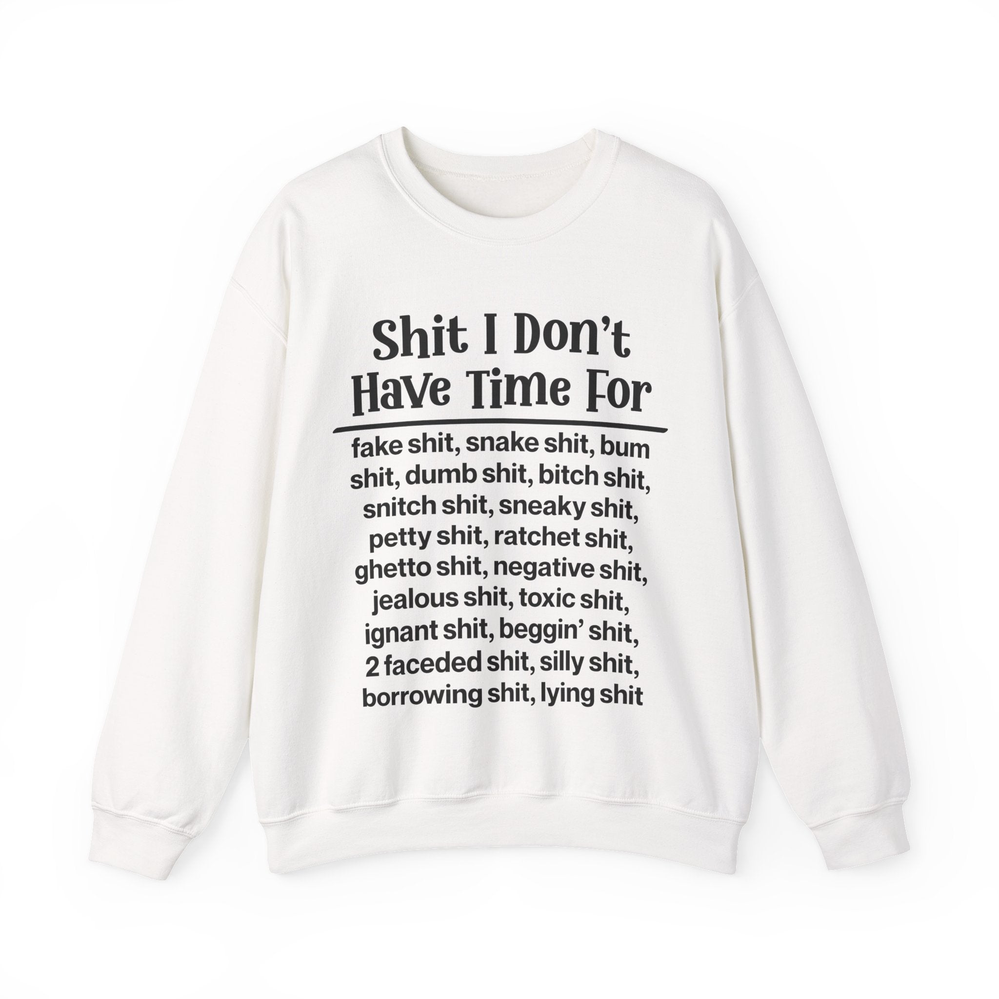 Shit I Don't Have Time For... - Sweatshirt