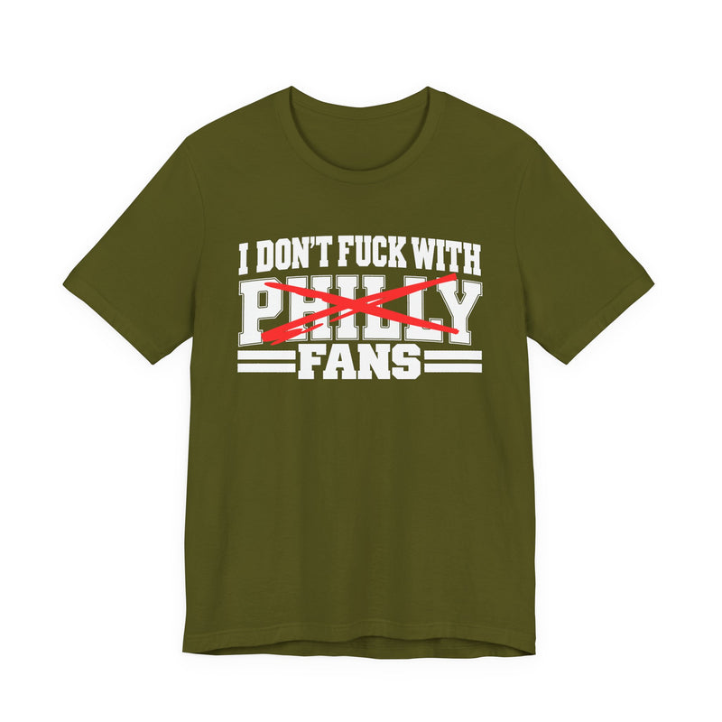 I Don't Fuck With Philly Fans — T-Shirt back view: I DON'T FUCK WITH PHILLY FANS in bold statement lettering. Street Talk Designs sports statement apparel.