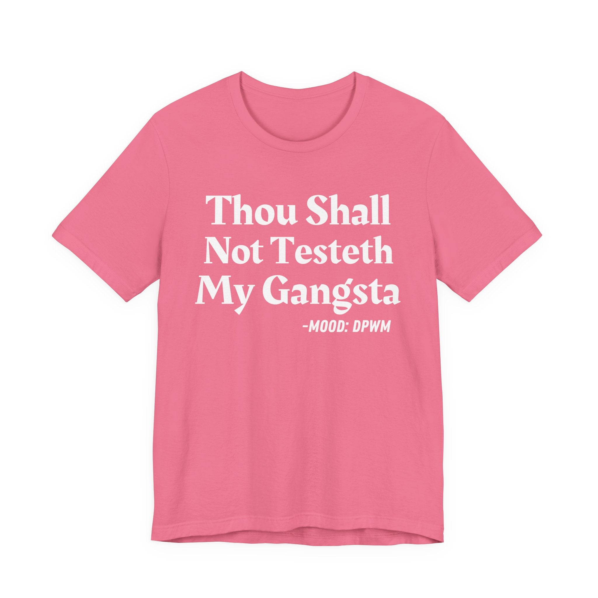 Thou Shall Not Testeth My Gangsta — Funny Warning Humor T-Shirt