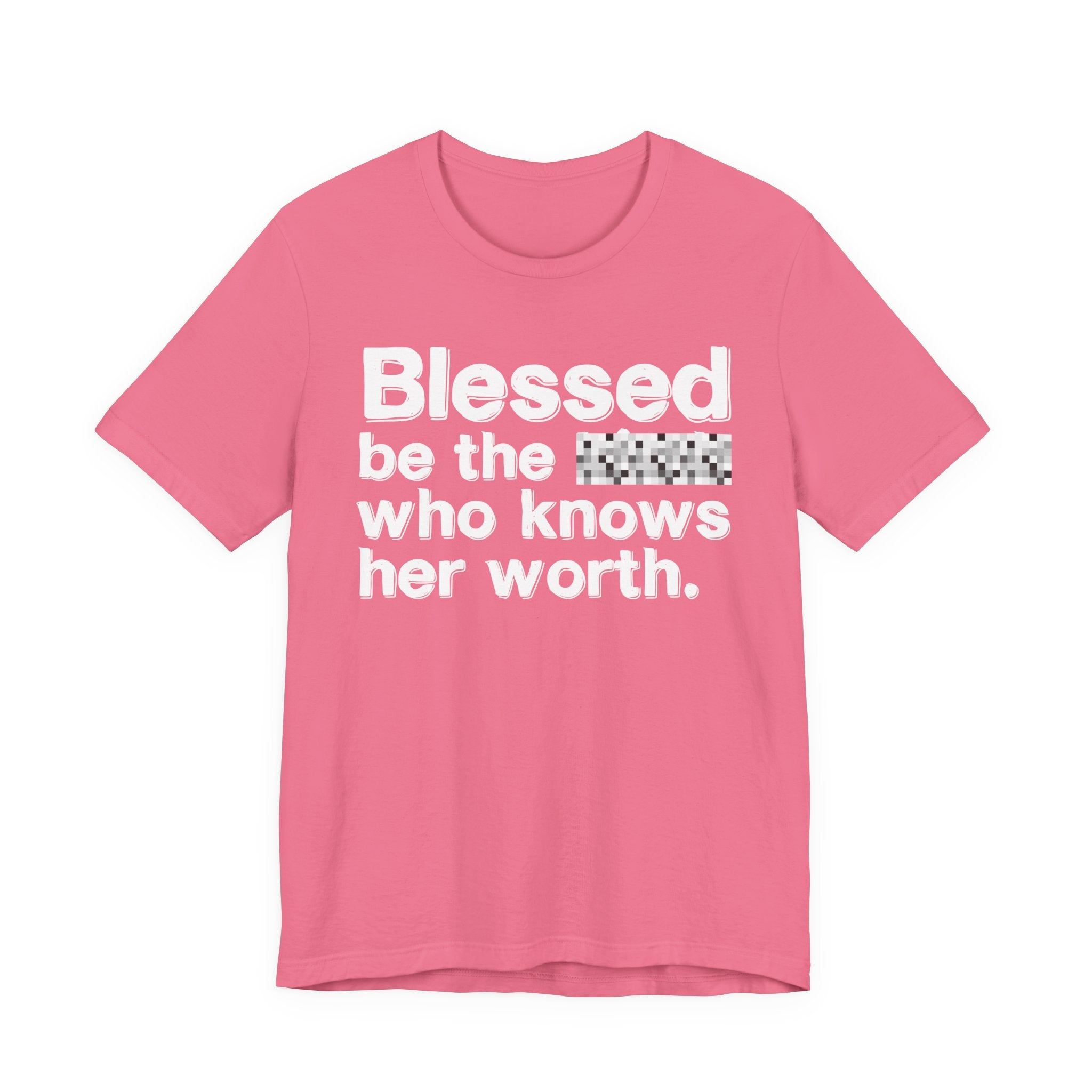 Blessed Be The [Censored] Who Knows Her Worth - Funny Inspirational Graphic Tee