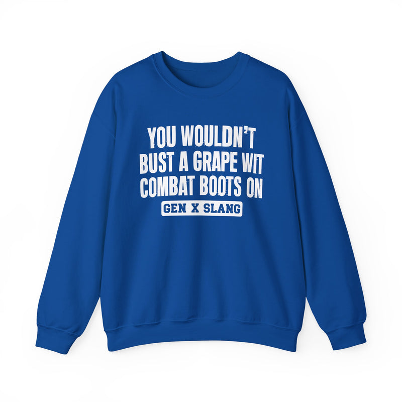 Gen X Slang Sweatshirt — You Wouldn't Bust A Grape Wit Combat Boots On